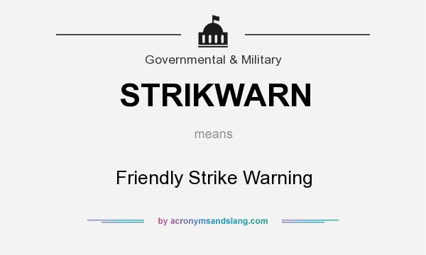 What does STRIKWARN mean? It stands for Friendly Strike Warning