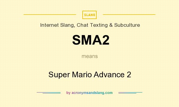 What does SMA2 mean? It stands for Super Mario Advance 2