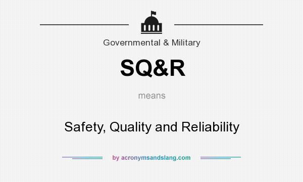What does SQ&R mean? It stands for Safety, Quality and Reliability