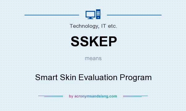 What does SSKEP mean? It stands for Smart Skin Evaluation Program
