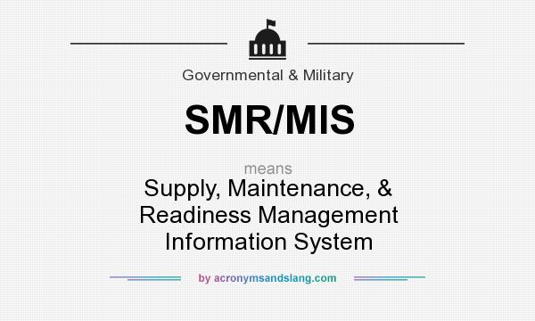 What does SMR/MIS mean? It stands for Supply, Maintenance, & Readiness Management Information System