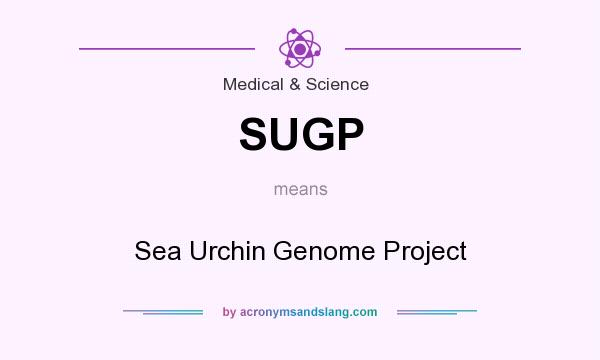 What does SUGP mean? It stands for Sea Urchin Genome Project