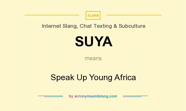 What does SUYA mean? It stands for Speak Up Young Africa