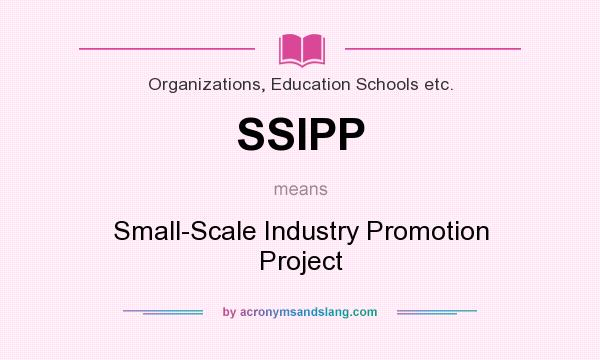 What does SSIPP mean? It stands for Small-Scale Industry Promotion Project