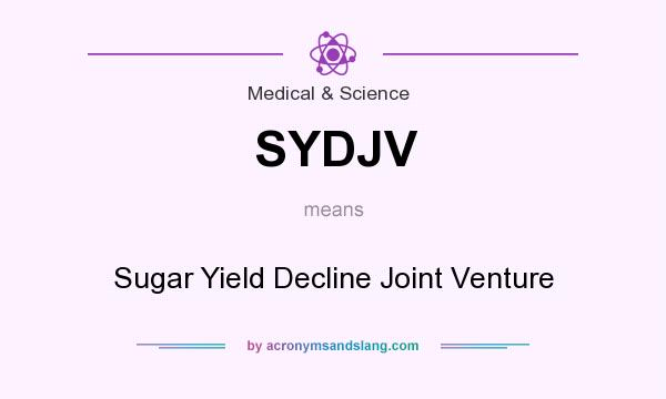 What does SYDJV mean? It stands for Sugar Yield Decline Joint Venture