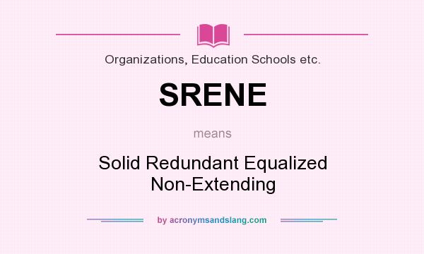 What does SRENE mean? It stands for Solid Redundant Equalized Non-Extending