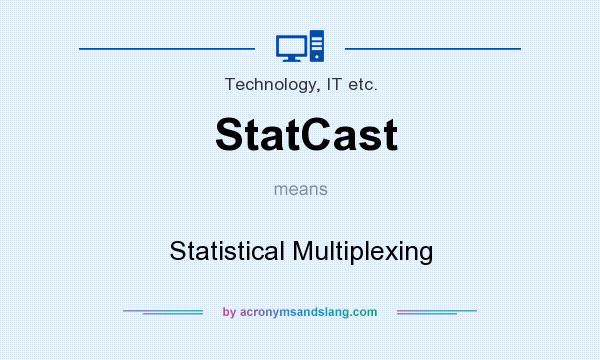 What does StatCast mean? It stands for Statistical Multiplexing