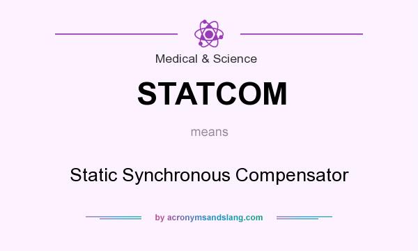What does STATCOM mean? It stands for Static Synchronous Compensator