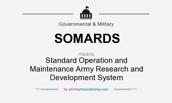 What does SOMARDS mean? It stands for Standard Operation and Maintenance Army Research and Development System