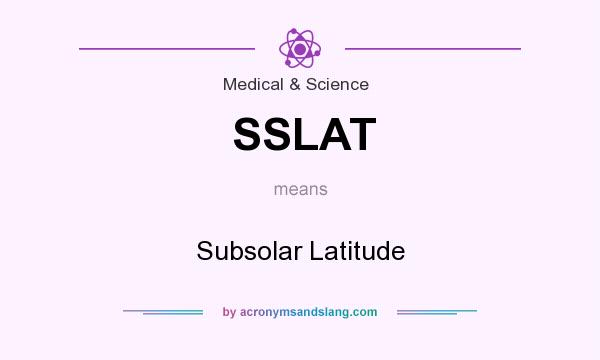 What does SSLAT mean? It stands for Subsolar Latitude