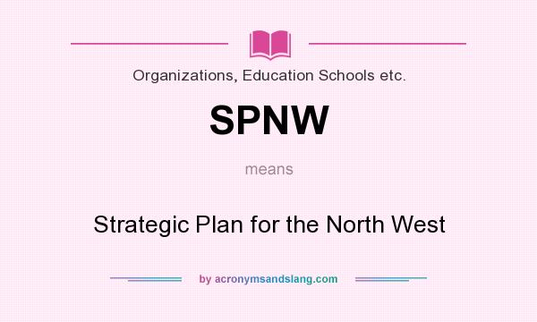 What does SPNW mean? It stands for Strategic Plan for the North West
