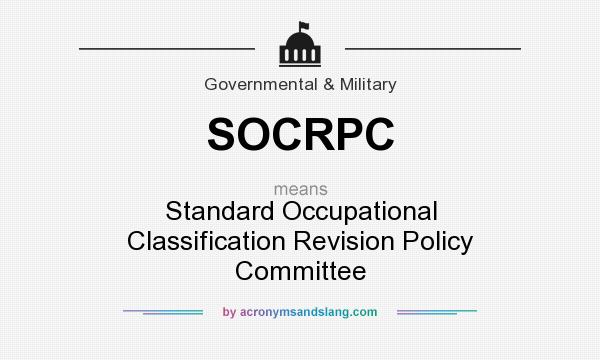 What does SOCRPC mean? It stands for Standard Occupational Classification Revision Policy Committee