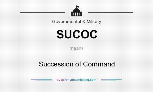 What does SUCOC mean? It stands for Succession of Command