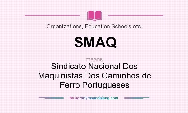 What does SMAQ mean? It stands for Sindicato Nacional Dos Maquinistas Dos Caminhos de Ferro Portugueses
