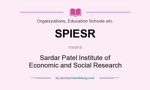 What does SPIESR mean? It stands for Sardar Patel Institute of Economic and Social Research