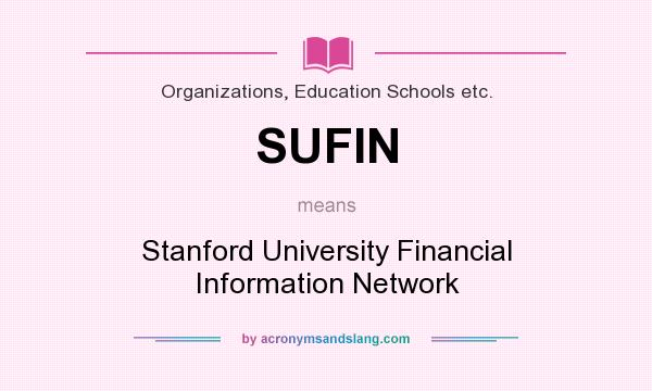 What does SUFIN mean? It stands for Stanford University Financial Information Network