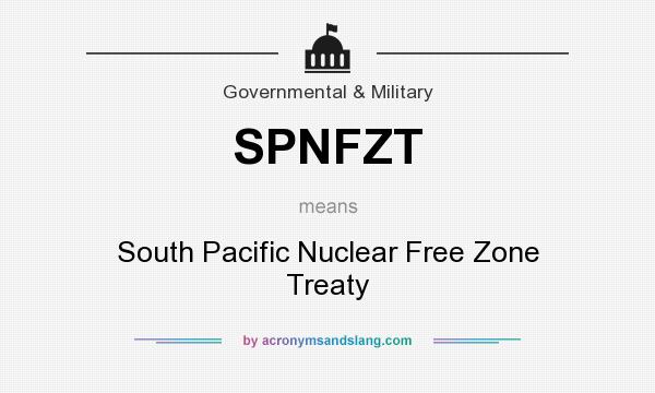 What does SPNFZT mean? It stands for South Pacific Nuclear Free Zone Treaty