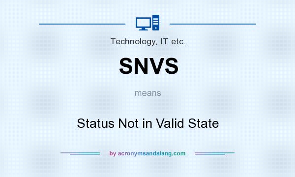 What does SNVS mean? It stands for Status Not in Valid State