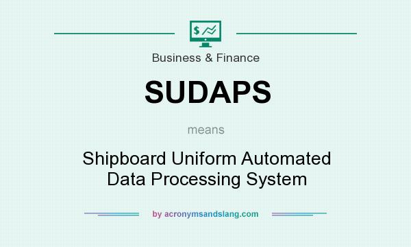 What does SUDAPS mean? It stands for Shipboard Uniform Automated Data Processing System