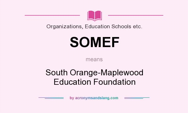 What does SOMEF mean? It stands for South Orange-Maplewood Education Foundation