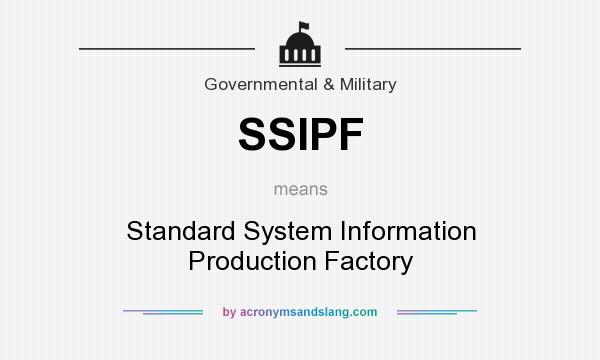 What does SSIPF mean? It stands for Standard System Information Production Factory