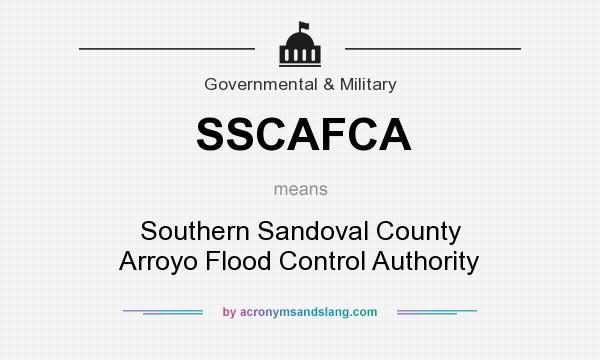 What does SSCAFCA mean? It stands for Southern Sandoval County Arroyo Flood Control Authority