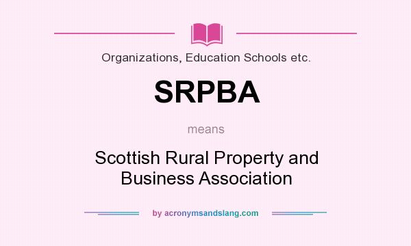 What does SRPBA mean? It stands for Scottish Rural Property and Business Association