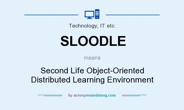 What does SLOODLE mean? It stands for Second Life Object-Oriented Distributed Learning Environment