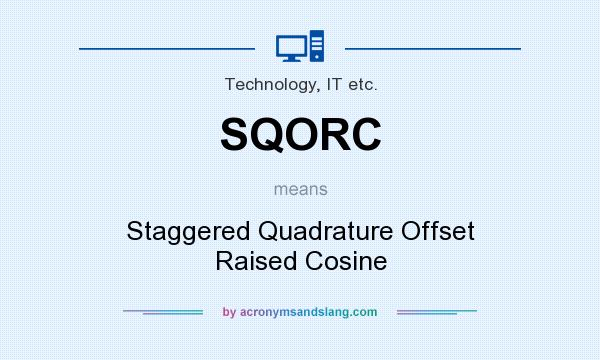 What does SQORC mean? It stands for Staggered Quadrature Offset Raised Cosine
