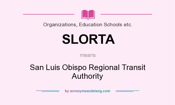 What does SLORTA mean? It stands for San Luis Obispo Regional Transit Authority