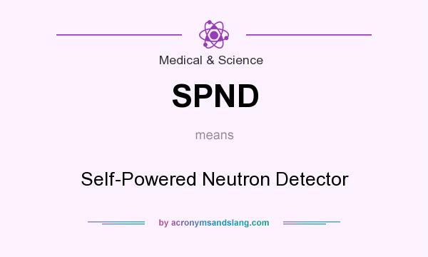 What does SPND mean? It stands for Self-Powered Neutron Detector