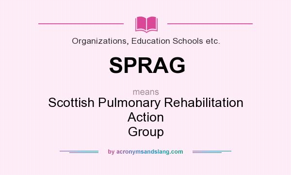 What does SPRAG mean? It stands for Scottish Pulmonary Rehabilitation Action Group