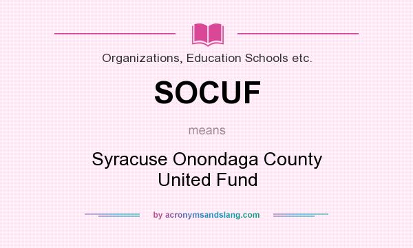 What does SOCUF mean? It stands for Syracuse Onondaga County United Fund