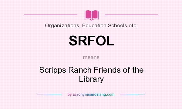 What does SRFOL mean? It stands for Scripps Ranch Friends of the Library