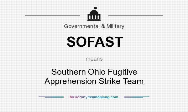 What does SOFAST mean? It stands for Southern Ohio Fugitive Apprehension Strike Team