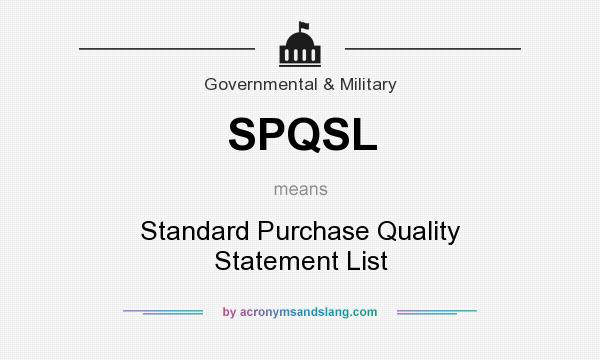 What does SPQSL mean? It stands for Standard Purchase Quality Statement List