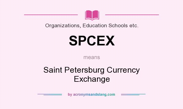 What does SPCEX mean? It stands for Saint Petersburg Currency Exchange