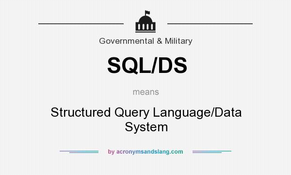 What does SQL/DS mean? It stands for Structured Query Language/Data System