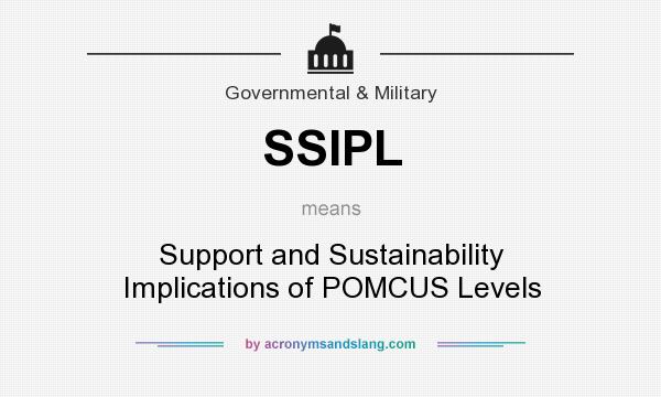 What does SSIPL mean? It stands for Support and Sustainability Implications of POMCUS Levels
