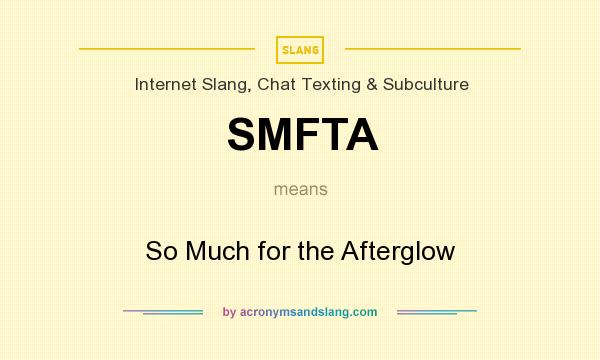 What does SMFTA mean? It stands for So Much for the Afterglow