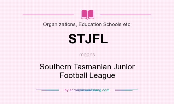 What does STJFL mean? It stands for Southern Tasmanian Junior Football League