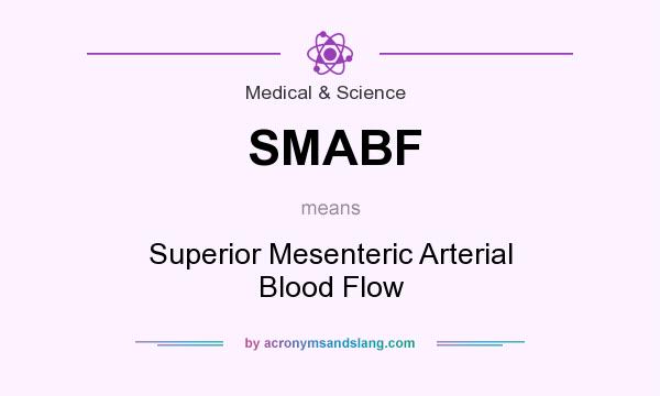 What does SMABF mean? It stands for Superior Mesenteric Arterial Blood Flow