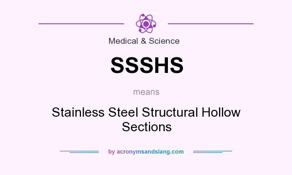 What does SSSHS mean? It stands for Stainless Steel Structural Hollow Sections