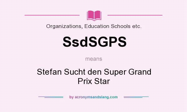 What does SsdSGPS mean? It stands for Stefan Sucht den Super Grand Prix Star