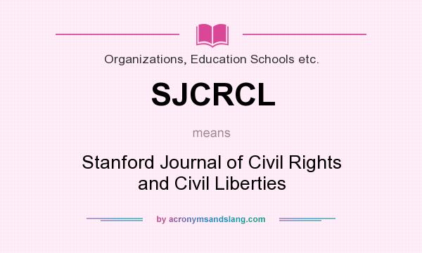 What does SJCRCL mean? It stands for Stanford Journal of Civil Rights and Civil Liberties