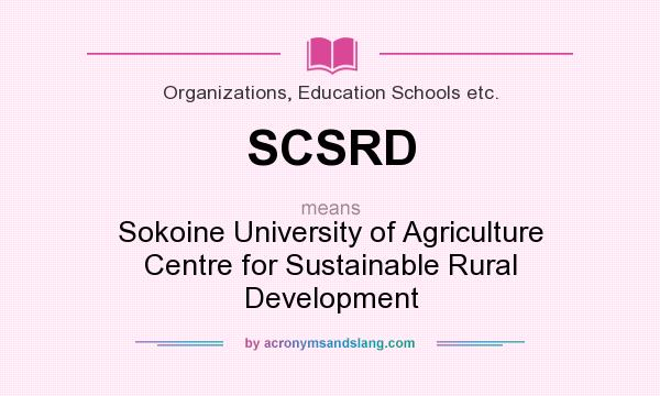 What does SCSRD mean? It stands for Sokoine University of Agriculture Centre for Sustainable Rural Development