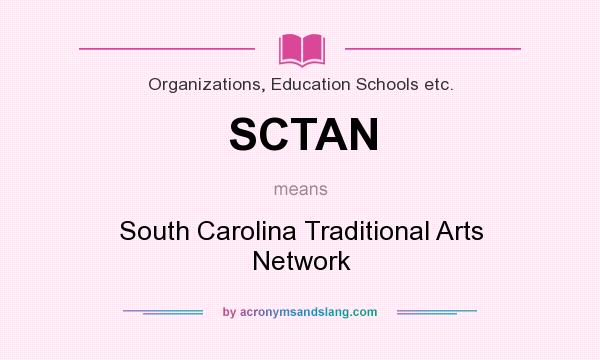 What does SCTAN mean? It stands for South Carolina Traditional Arts Network