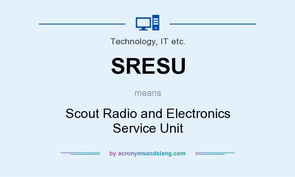 What does SRESU mean? It stands for Scout Radio and Electronics Service Unit