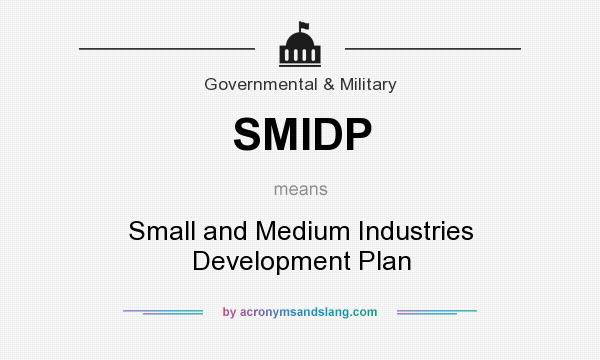 What does SMIDP mean? It stands for Small and Medium Industries Development Plan