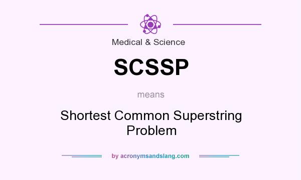 What does SCSSP mean? It stands for Shortest Common Superstring Problem